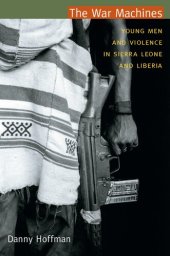 book The War Machines: Young Men and Violence in Sierra Leone and Liberia