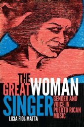 book The Great Woman Singer: Gender and Voice in Puerto Rican Music