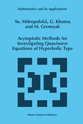 book Asymptotic Methods for Investigating Quasiwave Equations of Hyperbolic Type (Mathematics and Its Applications)