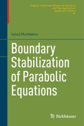 book Boundary Stabilization of Parabolic Equations (Progress in Nonlinear Differential Equations and Their Applications)