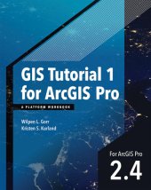 book GIS Tutorial 1 for ArcGIS Pro 2.4: A Platform Workbook (GIS Tutorials)