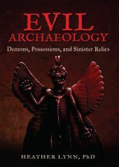 book Evil Archaeology: Demons, Possessions, and Sinister Relics