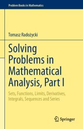 book Solving Problems in Mathematical Analysis, Part I: Sets, Functions, Limits, Derivatives, Integrals, Sequences and Series (Problem Books in Mathematics)