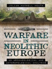 book Warfare in Neolithic Europe: An Archaeological and Anthropological Analysis