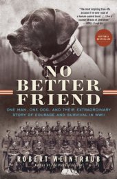 book No better friend: one man, one dog, and their extraordinary story of courage and survival in WWII