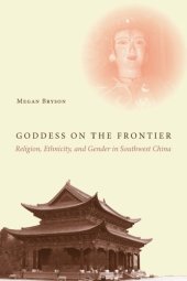 book Goddess on the frontier: religion, ethnicity, and gender in southwest China