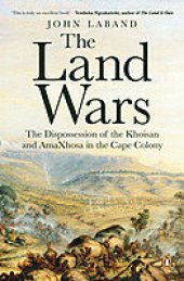 book The Land Wars: The Dispossession of the Khoisan and AmaXhosa in the Cape Colony