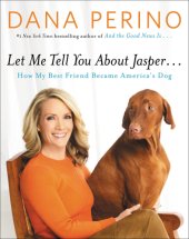 book Let me tell you about Jasper ...: how my best friend became America's dog