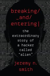 book Breaking and entering: the extraordinary story of a hacker called