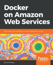 book Docker on Amazon Web Services: build, deploy, and manage your container applications at scale