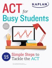 book ACT for Busy Students: 15 Simple Steps to Tackle the ACT (Kaplan Test Prep)