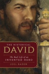 book The historical David the real life of an invented hero