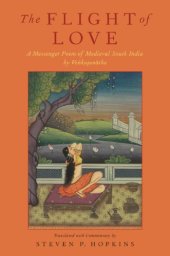 book The flight of love: a messenger poem of medieval South India by Veṅkaṭanātha ; translated with commentary by Steven P. Hopkins