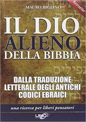 book Il dio alieno della Bibbia. Dalla traduzione letterale degli antichi codici ebraici