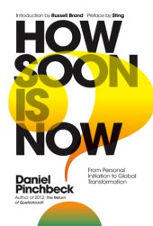 book How soon is now?: from personal initiation to global transformation