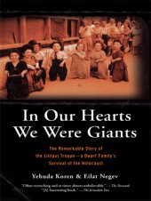 book In our hearts we were giants: the remarkable story of the Lilliput Troupe: a dwarf family's survival of the Holocaust