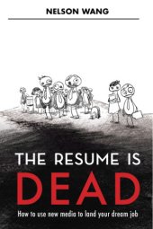 book The resume is dead: how to use new media to land your dream job