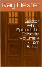 book Doctor Who: episode-by-episode. Volume 4, The Tom Baker era, 1975-1981