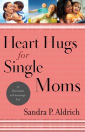 book Heart hugs for single moms: 52 devotions to encourage you