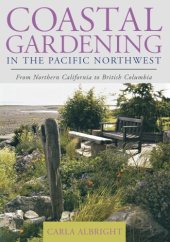 book Coastal gardening in the Pacific Northwest: from Northern California to British Columbia