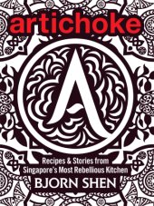 book Artichoke: recipes & stories from Singapore's most rebellious kitchen