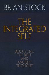 book The integrated self: Augustine, the Bible, and ancient thought