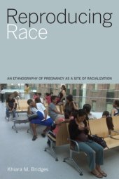 book Reproducing race: an ethnography of pregnancy as a site of racialization