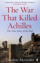 book The War That Killed Achilles: The True Story of Homer's Iliad and the Trojan War