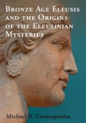 book Bronze Age Eleusis and the Origins of the Eleusinian Mysteries