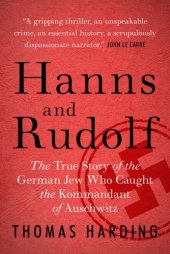 book Hanns and Rudolf: the true story of the German Jew who caught the kommandant of Auschwitz