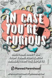 book In case you're curious: questions about sex from young people with answers from the experts