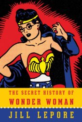 book The secret history of Wonder Woman