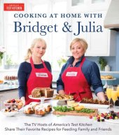 book Cooking at Home With Bridget & Julia: The TV Hosts of America's Test Kitchen Share Their Favorite Recipes for Feeding Family and Friends