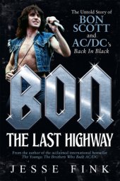 book Bon: the last highway: the untold story of Bon Scott and AC/DC's Back in black