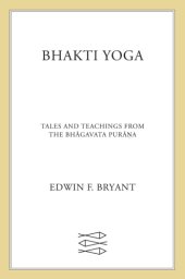 book Bhakti yoga: tales and teachings from the Bhāgavata Purāṇa