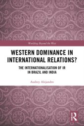 book Western dominance in international relations?: the internationalisation of IR in Brazil and India