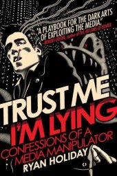 book Trust Me, I'm Lying: Confessions of a Media Manipulator