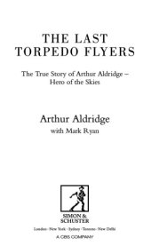 book The last torpedo flyers: the true story of Arthur Aldridge, hero of the skies