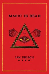 book Magic is dead: my journey into the world's most secretive society of magicians