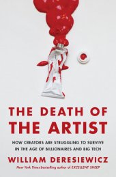 book The Death of the Artist: How Creators Are Struggling to Survive in the Age of Billionaires and Big Tech