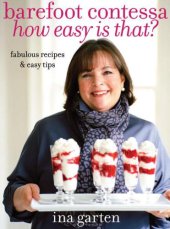 book Barefoot Contessa, how easy is that?: fabulous recipes & easy tips