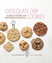 book Chocolate Chip Cookies: Dozens of Recipes for Reinterpreted Favorites