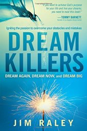 book Dream Killers: Igniting the Passion to Overcome Your Obstacles and Mistakes