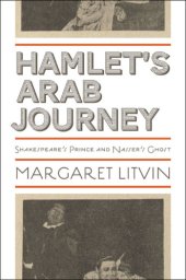 book Hamlet's Arab journey: Shakespeare's prince and Nasser's ghost