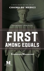 book First Among Equals: A Novel Based on the Life of Cosimo De' Medici