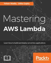 book Mastering AWS Lambda: learn how to build and deploy serverless applications