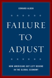 book Failure to adjust: how Americans got left behind in the global economy