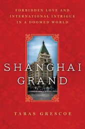 book Shanghai grand: forbidden love and international intrigue in a doomed world