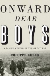 book Onward, dear boys: a family memoir of the Great War