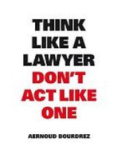 book Think like a lawyer, don't act like one